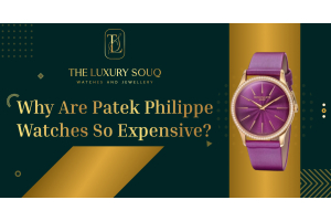Why Are Patek Philippe Watches So Expensive?